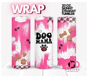 Dog Mama Hot Pink-   Digital tumbler wrap for 20 oz skinny straight tumbler